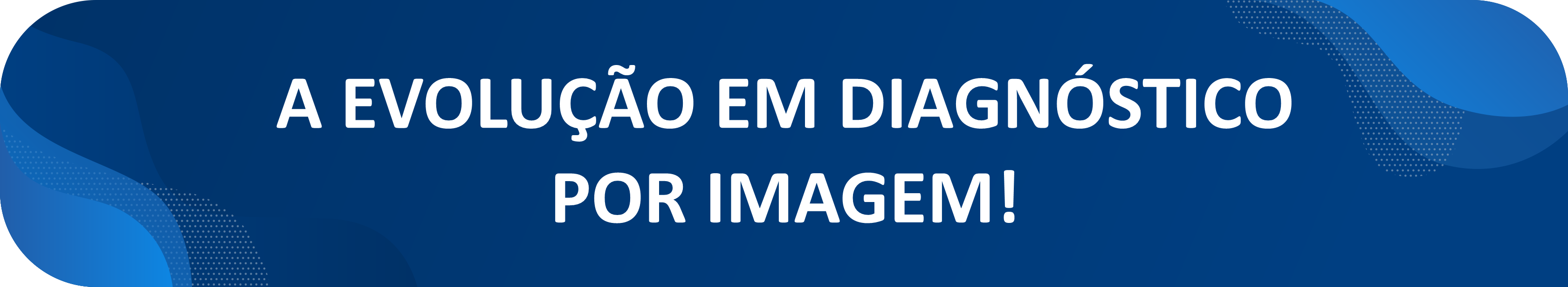A EVOLUÇÃO EM DIAGNÓSTICO POR IMAGEM!